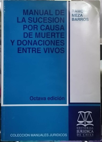 Manual De Sucesión Por Causa De Muerte. 8a.ed. / Ramón Meza