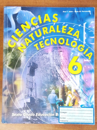Ciencias De La Naturaleza Y Tecnología 6 / Jatar - Fernández