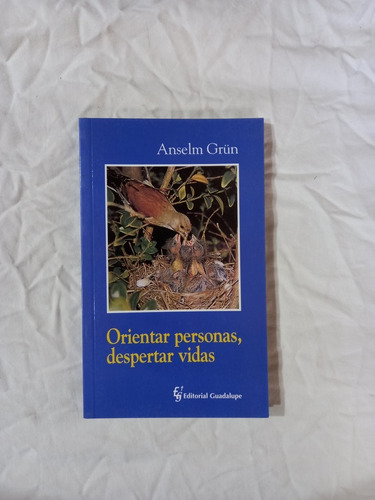 Orientar Personas, Despertar Vidas - Anselm Grün