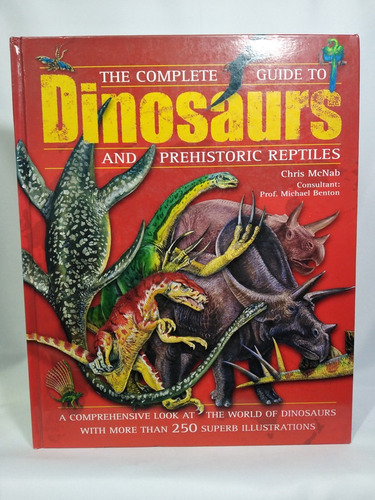 The Complete Guide To Dinosaurs And Prehistoric Reptiles