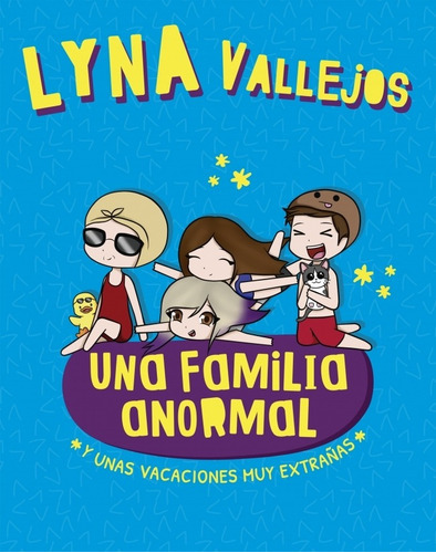 Familia Anormal. Vacaciones Muy Extrañas - Lyna Vallejos