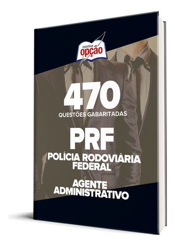 Caderno Prf - Agente Administrativo - 470 Questões Gabaritadas, De Professores Especializados., Vol. Único. Editora Apostilas Opção, Capa Mole, Edição Oficial Em Português, 2022