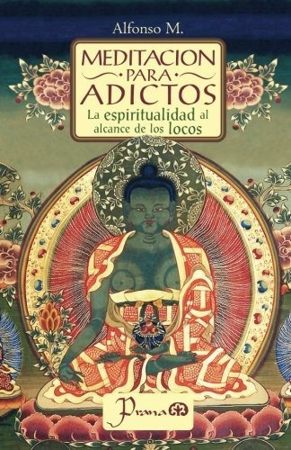 Libro : Meditacion Para Adictos La Espiritualidad Al Alcanc