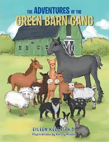 The Adventures Of The Green Barn Gang, De Eileen Kelly Ph D. Editorial Xlibris, Tapa Blanda En Inglés
