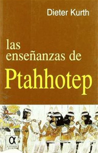 Enseñanzas De Ptahhotep,las - Kurth,dieter