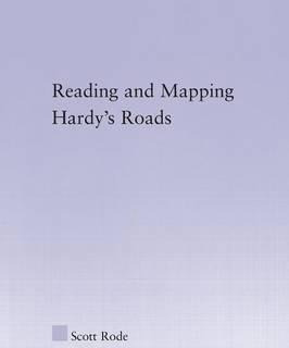 Reading And Mapping Hardy's Roads - Scott Rode