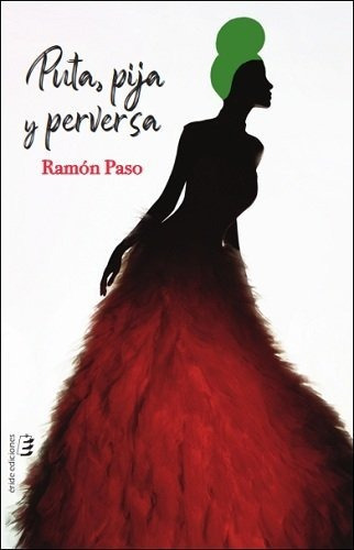 Puta, Pija Y Perversa, De Paso, Ramon., Vol. 1. Editorial Eride Ediciones, Tapa Blanda En Español