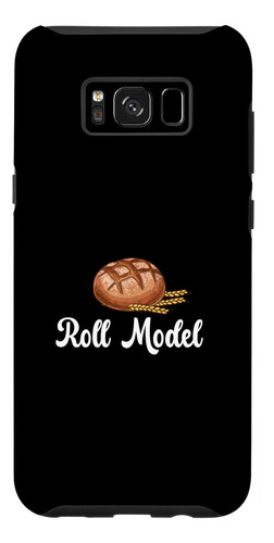Galaxy S8+ Roll Model Panadero Panadero Panaderia Amante Pan
