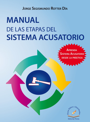 Manual De Las Etapas Del Sistema Acusatorio, De Jorge Segismundo Rotter Díaz., Vol. 1. Editorial Flores Editor Y Distribuidor, Tapa Blanda, Edición 1 En Español, 2015