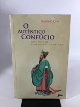 Comprar Livro O Autêntico Confúcio Uma Vida De Pensamento E Política Annping Chin L011