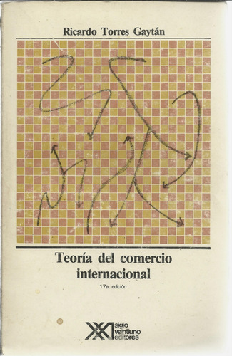 Teoría Del Comercio Internacional | Ricardo Torres Gaytán