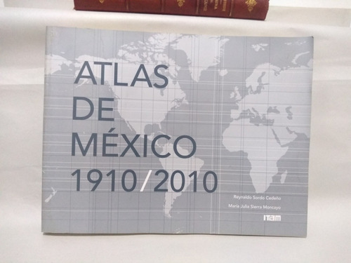 Atlas De México 1910/2010 Reynaldo Sordo Cedeño Y María Juli