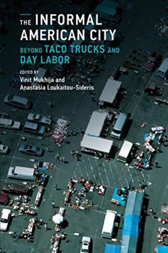 Libro: The Informal American City: Beyond Taco Trucks And Da