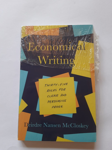  Economical Writing, Third Edition: Thirty-five Rules For Clear And Persuasive - Deirdre N. Mccloskey     (ingles/ Novo)