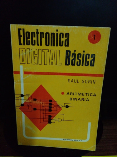 Electronica Digital Basica 1 - Saul Sorin - Editorial Bell