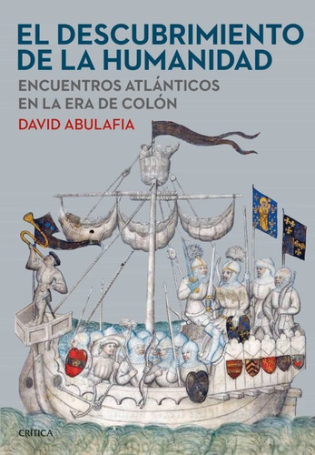 Descubrimiento De La Humanidad, El, De David Abulafia. Editorial Crítica, Tapa Blanda, Edición 1 En Español