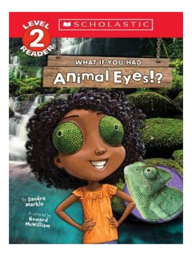 What If You Had Animal Eyes!? (scholastic Reader, Leve. Eb07