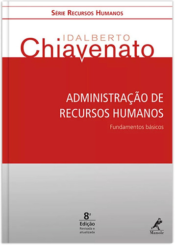 Administração de recursos humanos: fundamentos básicos, de Chiavenato, Idalberto. Editora Manole LTDA, capa mole em português, 2016