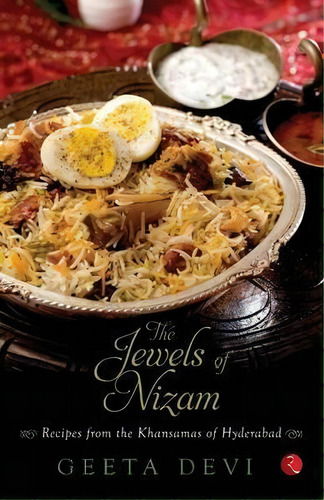 The Jewels Of The Nizam : Recipes From The Khansamas Of Hyderabad, De Devi Geeta. Editorial Rupa & Co, Tapa Blanda En Inglés, 2014