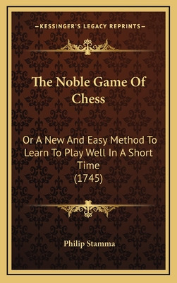 Libro The Noble Game Of Chess: Or A New And Easy Method T...