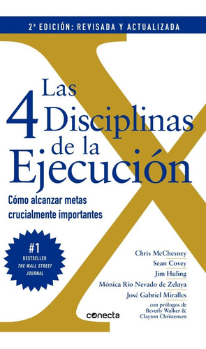 4 disciplinas de la ejecución, Las: Cómo alcanzar metas crucialmente importantes, de Covey, Sean., vol. 1.0. Editorial Conecta, tapa blanda, edición 1.0 en español, 2022