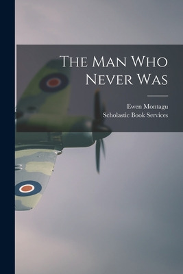 Libro The Man Who Never Was - Montagu, Ewen 1901-1985
