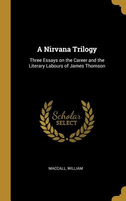 Libro A Nirvana Trilogy: Three Essays On The Career And T...
