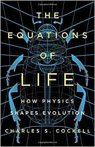 The Equations Of Life How Physics Shapes Evolution