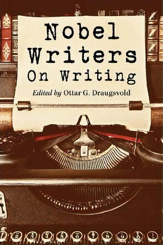 Nobel Writers On Writing, De Ottar G. Draugsvold. Editorial Mcfarland Co Inc, Tapa Blanda En Inglés