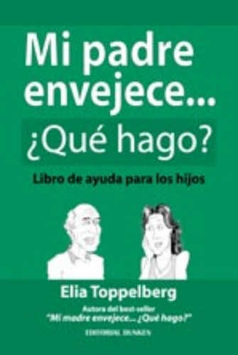 Mi Padre Envejece. ¿que Hago? Toppelberg. Autoayuda