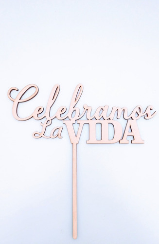 Imagen 1 de 4 de Topper Cake Celebramos La Vida - Mdf / Fibrofacil