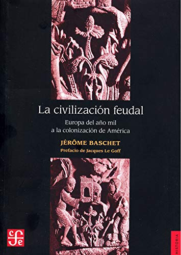 La Civilización Feudal, Jerome Baschet, Ed. Fce