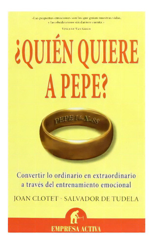 Quien Quiere A Pepe, De Clotet/de Tude., Vol. 1. Editorial Empresa Activa, Tapa Blanda En Español