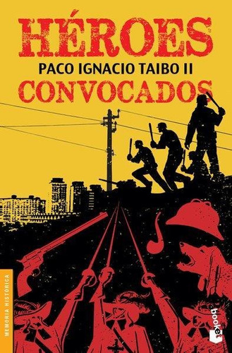 HEROES CONVOCADOS, de Taibo Ii, Paco Ignacio. Editorial Booket, tapa pasta blanda, edición 1 en español, 2016