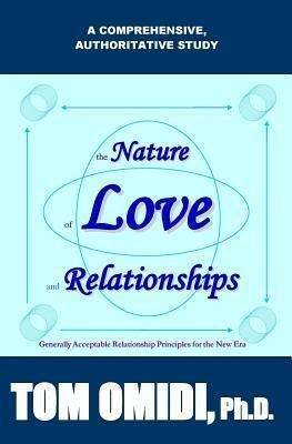 The Nature Of Love And Relationships - Tom Omidi Ph D