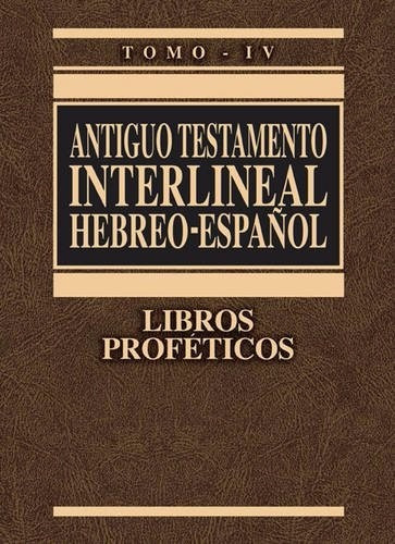 Antiguo Testamento Interlineal Hebreo-español, Tomo Iv: