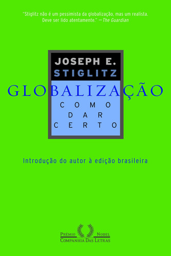Globalização: como dar certo, de Stiglitz, Joseph E.. Editora Schwarcz SA, capa mole em português, 2007