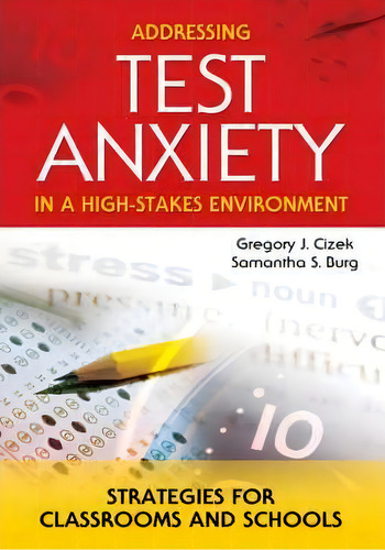 Addressing Test Anxiety In A High-stakes Environment, De Gregory J. Cizek. Editorial Sage Publications Inc, Tapa Blanda En Inglés