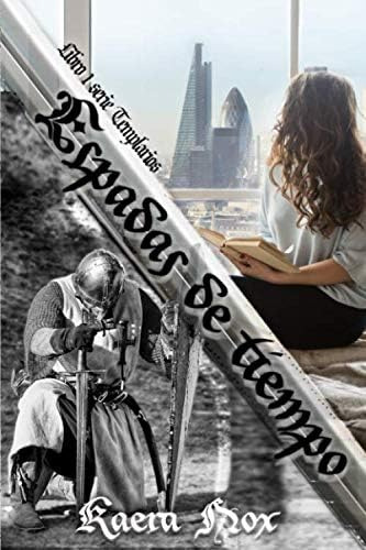 Libro: Espadas De Tiempo: Serie Templarios Libro 1 (spanish