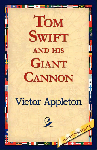 Tom Swift And His Giant Cannon, De Appleton, Victor, Ii. Editorial 1st World Lib Inc, Tapa Blanda En Inglés