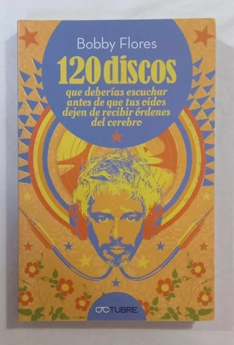 120 Discos Que Deberías Escuchar Bobby Flores - Música 2014