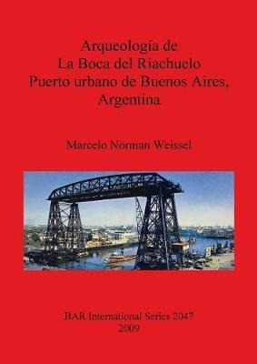 Arqueologia De La Boca Del Riachuelo. Puerto Urbano De Bu...
