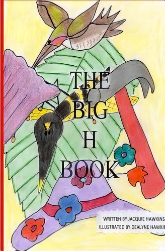 The Big H Book, De Jacquie Lynne Hawkins. Editorial Createspace Independent Publishing Platform, Tapa Blanda En Inglés
