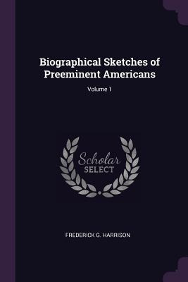 Libro Biographical Sketches Of Preeminent Americans; Volu...