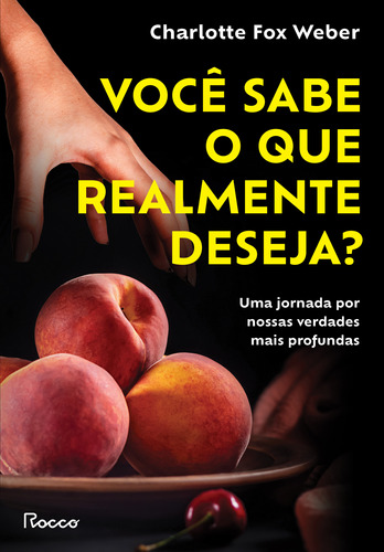 Você Sabe O Que Realmente Deseja? - Uma Jornada Por Nossas