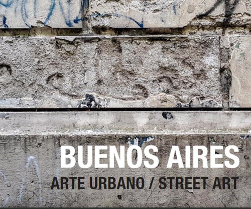 Guia De Turismo - Buenos Aires - Arte Urbano / Street Art
