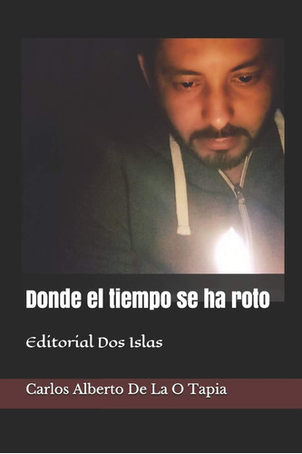 Libro: Donde El Tiempo Se Ha Roto: Editorial Dos Islas (span