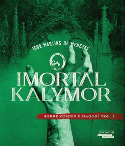 O Imortal Kalymor - Sobre Zumbis E Magos: O Imortal Kalymor - Sobre Zumbis E Magos, De Menezes, Ígor Martins De. Editora Talentos Da Lit. Brasileira, Capa Mole, Edição 1 Em Português