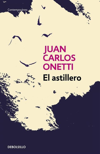 El Astillero - Juan Carlos Onetti - Sudamericana Bolsillo