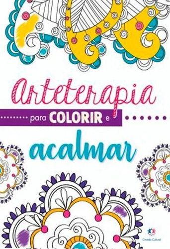 Livro Para Colorir Arteterapia Colorir E Acalmar Adulto